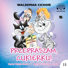 Audiobook Przepraszam, Cukierku!  - autor Waldemar Cichoń   - czyta Janusz Zadura