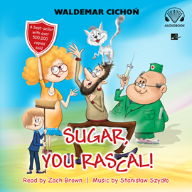 Audiobook Sugar, You rascal! (Cukierku, Ty łobuzie!)  - autor Waldemar Cichoń   - czyta Zach Brown