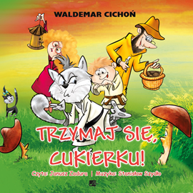 Audiobook Trzymaj się Cukierku  - autor Waldemar Cichoń   - czyta Janusz Zadura