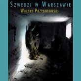 Audiobook Szwedzi w Warszawie  - autor Walery Przyborowski   - czyta Andrzej Piszczatowski