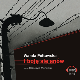 Audiobook I boję się snów  - autor Wanda Półtawska   - czyta Czesława Monczka