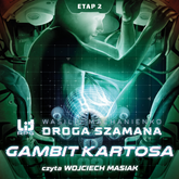 Audiobook Droga Szamana. Etap 2: Gambit Kartosa  - autor Wasilij Machanienko   - czyta Wojciech Masiak