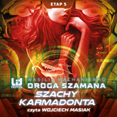Audiobook Droga Szamana. Etap 5: Szachy Karmadonta  - autor Wasilij Machanienko   - czyta Wojciech Masiak