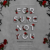Audiobook For Sure Not You  - autor Weronika Ancerowicz   - czyta Monika Chrzanowska