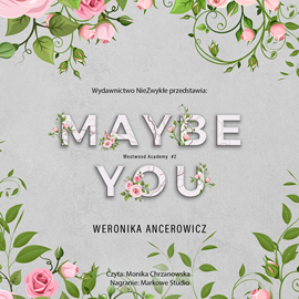 Audiobook Maybe You  - autor Weronika Ancerowicz   - czyta Monika Chrzanowska