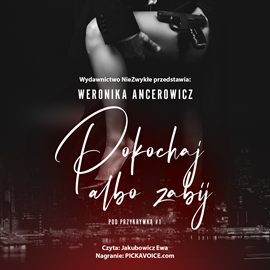 Audiobook Pokochaj albo zabij  - autor Weronika Ancerowicz   - czyta Ewa Jakubowicz