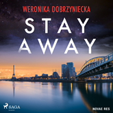 Audiobook Stay Away  - autor Weronika Dobrzyniecka   - czyta Olga Żmuda
