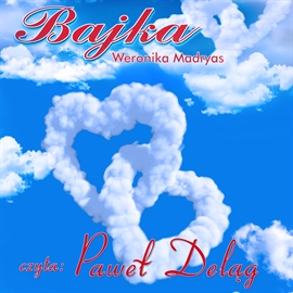 Audiobook Bajka  - autor Weronika Madryas   - czyta Pawel Deląg