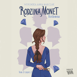 Audiobook Rodzina Monet. Królewna 2  - autor Weronika Marczak   - czyta Zuzanna Pawlukiewicz-Jaworska