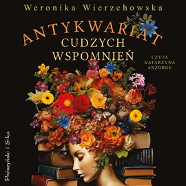 Audiobook Antykwariat cudzych wspomnień  - autor Weronika Wierzchowska   - czyta Katarzyna Anzorge