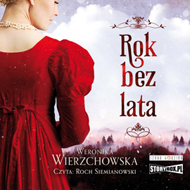 Audiobook Rok bez lata  - autor Weronika Wierzchowska   - czyta Roch Siemianowski