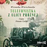 Audiobook Telefonistka z ulicy Próżnej  - autor Weronika Wierzchowska   - czyta Donata Cieślik