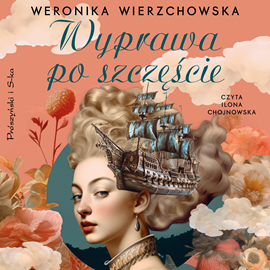 Audiobook Wyprawa po szczęście  - autor Weronika Wierzchowska   - czyta Ilona Chojnowska