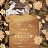 Audiobook Żony ułanów  - autor Weronika Wierzchowska   - czyta Katarzyna Anzorge