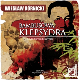 Audiobook Bambusowa klepsydra  - autor Wiesław Górnicki   - czyta Roman Felczyński
