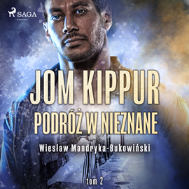 Audiobook Jom Kippur - Podróż w nieznane. Tom II Trylogii  - autor Wiesław Mandryka-Bukowiński   - czyta Mariusz Witkowski