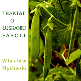 Audiobook Traktat o łuskaniu fasoli  - autor Wiesław Myśliwski   - czyta Jacek Kiss