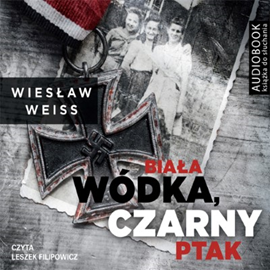Audiobook Biała wódka, czarny ptak  - autor Wiesław Weiss   - czyta Leszek Filipowicz