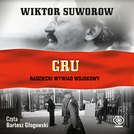 Audiobook GRU  - autor Wiktor Suworow   - czyta Bartosz Głogowski