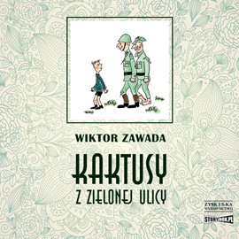 Audiobook Kaktusy z Zielonej ulicy  - autor Wiktor Zawada   - czyta Krzysztof Plewako-Szczerbiński