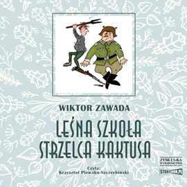 Audiobook Leśna szkoła strzelca Kaktusa  - autor Wiktor Zawada   - czyta Krzysztof Plewako-Szczerbiński