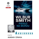 Audiobook Piekło na morzu  - autor Wilbur Smith   - czyta Marian Opania