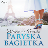 Audiobook Paryska bagietka  - autor Wilhelmina Skulska   - czyta Masza Bogucka
