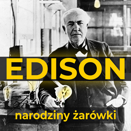 Audiobook Thomas Edison. Narodziny żarówki  - autor William H. Meadowcroft;Thomas A. Edison   - czyta Aleksander Bromberek