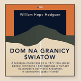 Audiobook Dom Na Granicy Światów  - autor William Hope Hodgson   - czyta Krzysztof Plewako-Szczerbiński