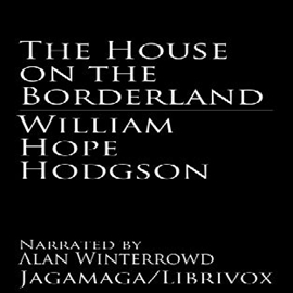 Audiobook The House on the Borderland  - autor William Hope Hogdson  