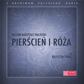 Audiobook Pierścień i róża  - autor William Makepeace Thackeray   - czyta Krzysztof Tyniec