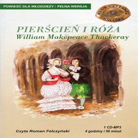 Audiobook Pierścień i róża  - autor William Thackeray   - czyta Roman Felczyński