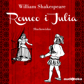 Audiobook Romeo i Julia  - autor William Shakespeare   - czyta zespół aktorów