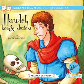 Audiobook Klasyka dla dzieci. William Szekspir. Tom 1. Hamlet, książę duński  - autor William Szekspir   - czyta Jacek Dragun