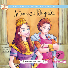 Audiobook Klasyka dla dzieci. William Szekspir. Tom 13. Antoniusz i Kleopatra  - autor William Szekspir   - czyta Jacek Dragun