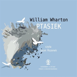 Audiobook Ptasiek  - autor William Wharton   - czyta Jacek Rozenek