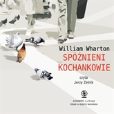 Audiobook Spóźnieni kochankowie  - autor William Wharton   - czyta Jerzy Zelnik