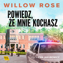 Audiobook Powiedz, że mnie kochasz  - autor Willow Rose   - czyta Ewa Jakubowicz