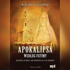 Audiobook Apokalipsa według Fatimy  - autor Wincenty Łaszewski   - czyta Wincenty Łaszewski