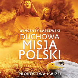 Audiobook Duchowa misja Polski  - autor Wincenty Łaszewski   - czyta Ku Bogu