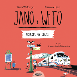 Audiobook Jano i Wito uczą mówić S. Ekspres na stacji  - autor Wiola Wołoszyn   - czyta Joanna Pach-Żbikowska