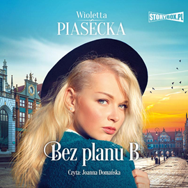 Audiobook Bez planu B  - autor Wioletta Piasecka   - czyta Joanna Domańska