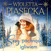 Audiobook Sny pachnące igliwiem  - autor Wioletta Piasecka   - czyta Klaudia Bełcik
