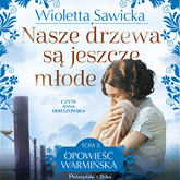 Audiobook Nasze drzewa są jeszcze młode  - autor Wioletta Sawicka   - czyta Anna Dereszowska