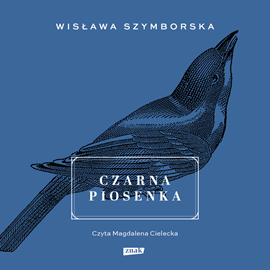 Audiobook Czarna piosenka  - autor Wisława Szymborska   - czyta Magdalena Cielecka