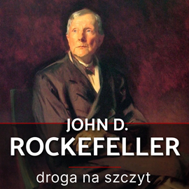Audiobook John D. Rockefeller. Droga na szczyt. Historia, która inspiruje  - autor Witold Adamski   - czyta Aleksander Bromberek