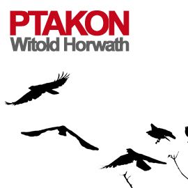 Audiobook Ptakon  - autor Witold Horwath  