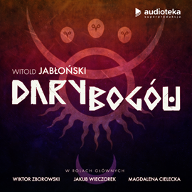 Audiobook Dary bogów  - autor Witold Jabłoński   - czyta zespół lektorów