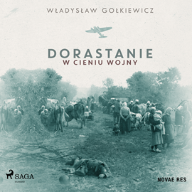 Audiobook Dorastanie w cieniu wojny  - autor Władysław Gołkiewicz   - czyta Andrzej Hausner