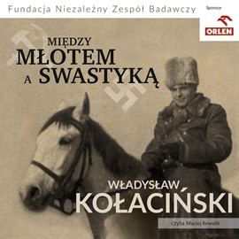 Audiobook Między młotem a swastyką  - autor Władysław Kołaciński   - czyta Maciej Kowalik